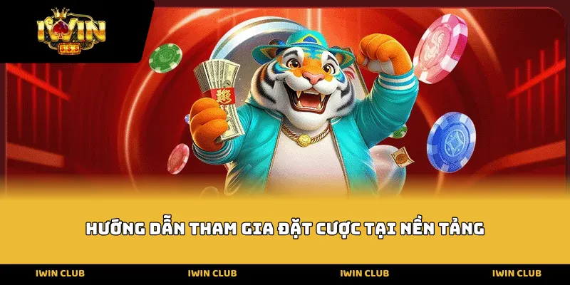 Hướng dẫn tham gia đặt cược tại nền tảng